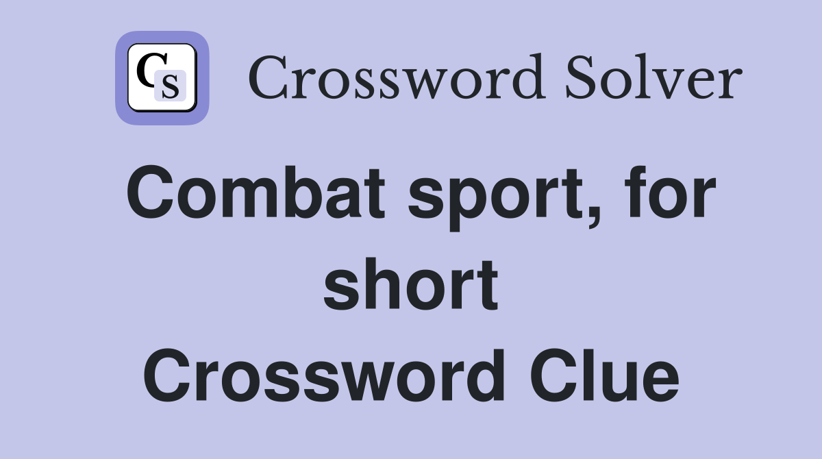 Combat sport, for short Crossword Clue Answers Crossword Solver